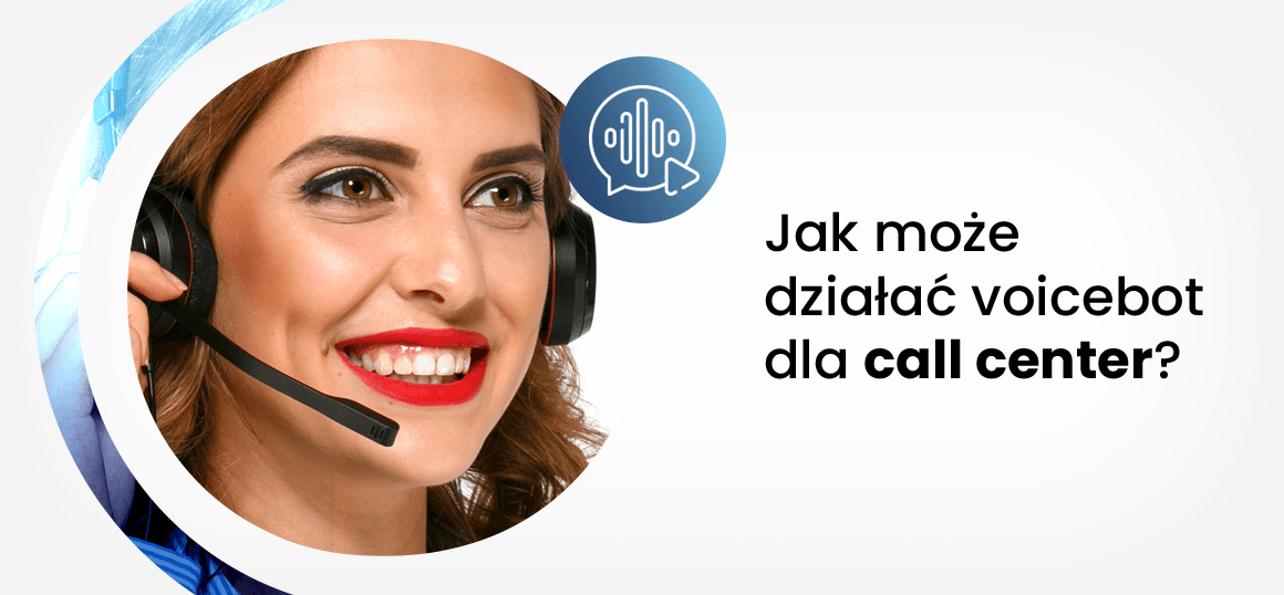 Jak może działać voicebot dla call center?