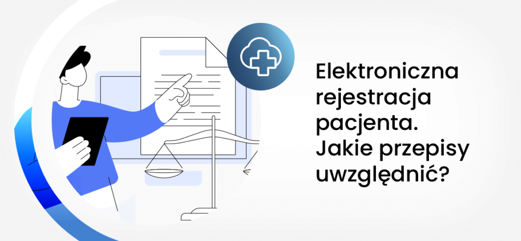 Elektroniczna rejestracja pacjenta – jakie przepisy uwzględnić?