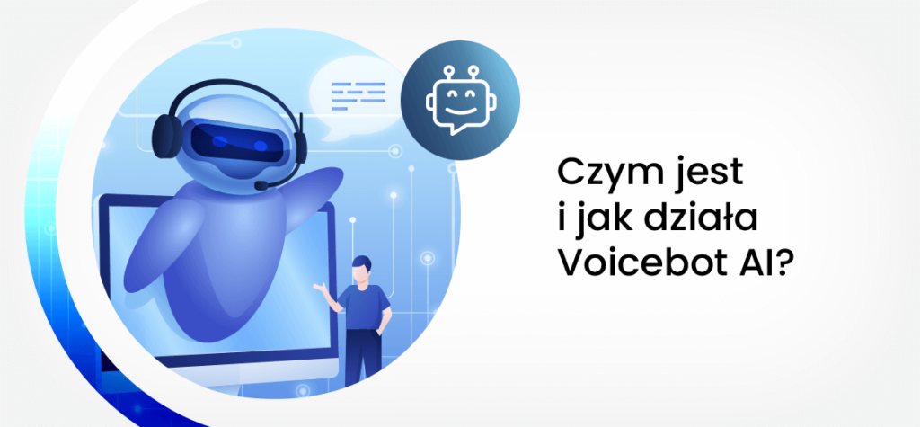 Czym jest i jak działa Voicebot AI? Poznaj wirtualnego asystenta.