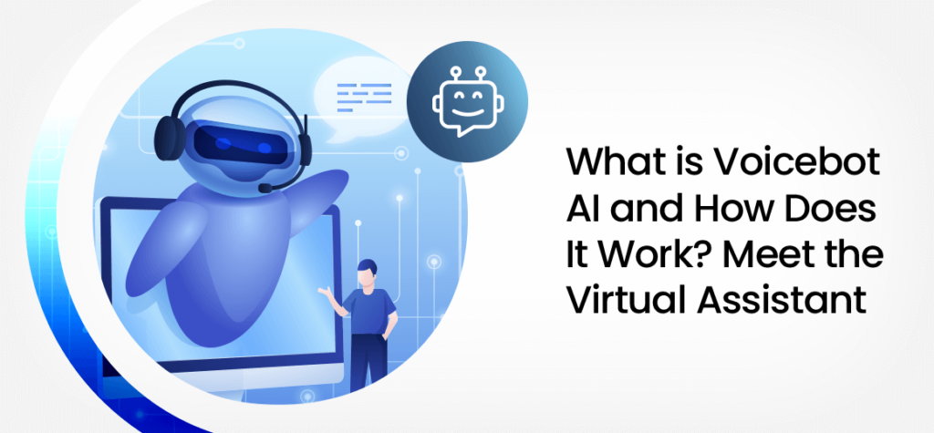 What is Voicebot AI and How Does It Work? Meet the Virtual Assistant