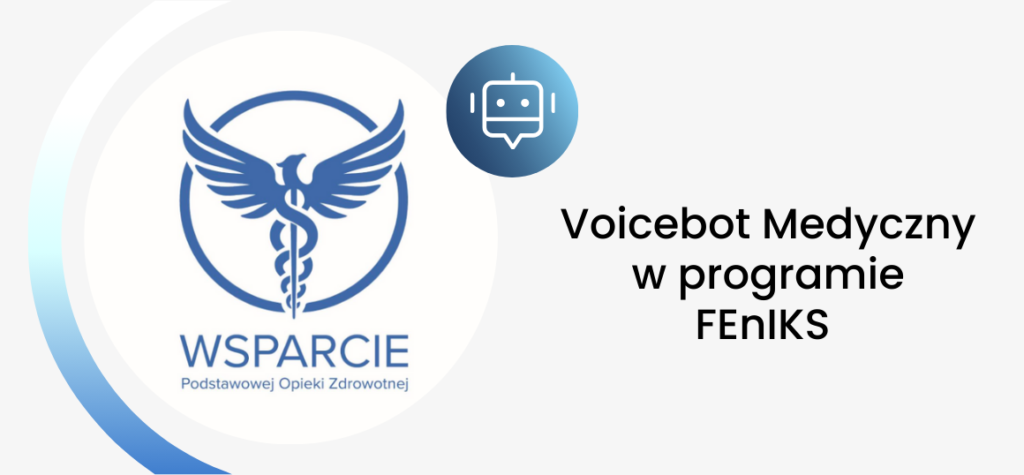 Voicebot Medyczny w programie FEnIKS – Wsparcie dla POZ