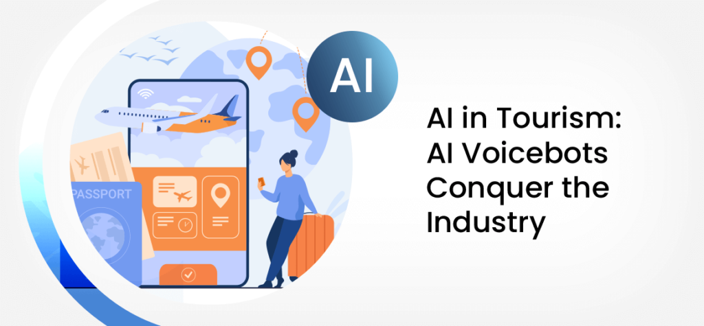 Artificial Intelligence in Tourism: AI Voicebots Conquer the Industry