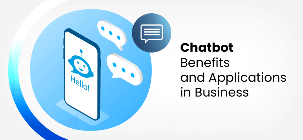 Chatbot Benefits and Applications in Business