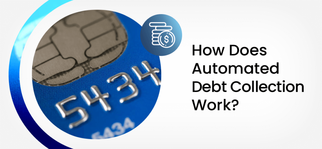 How Does Automated Debt Collection Work? 