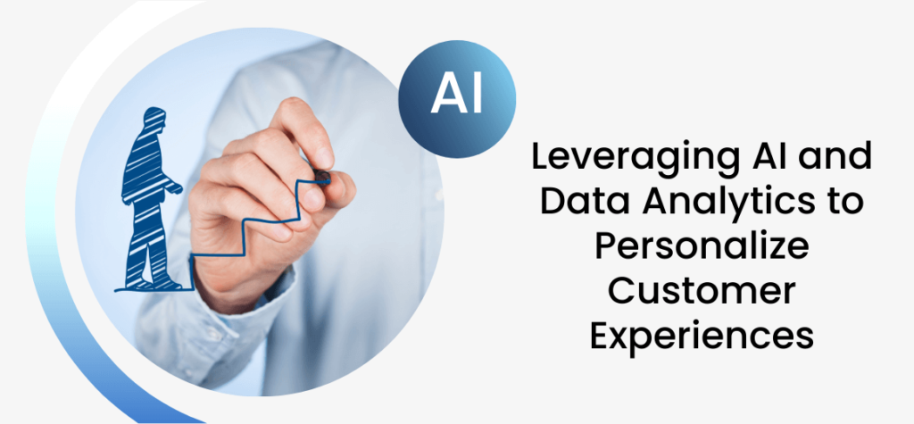 Leveraging AI and Data Analytics to Personalize Customer Experiences