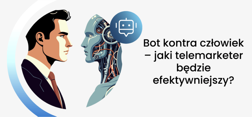 Bot kontra człowiek – jaki telemarketer będzie efektywniejszy?