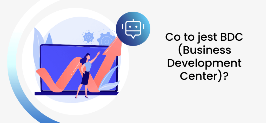 Co to jest BDC (Business Development Center)?