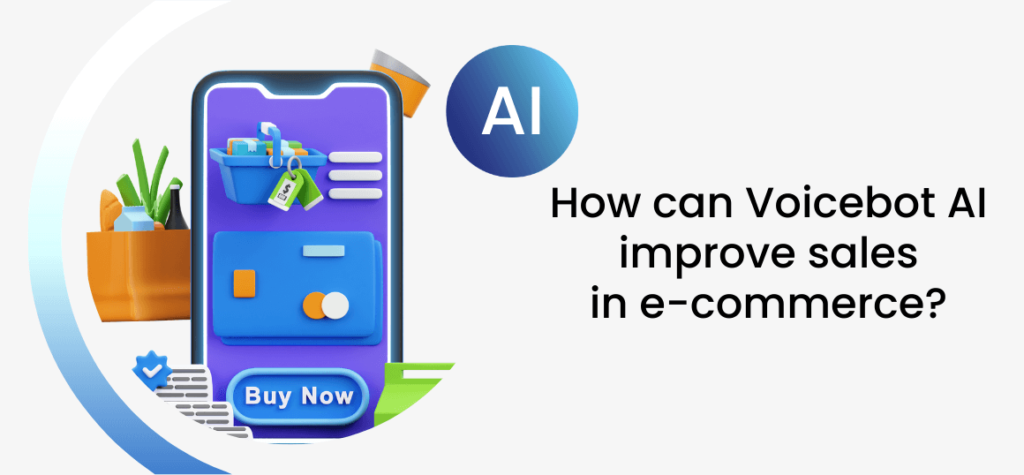 How can Voicebot AI improve sales in e-commerce?