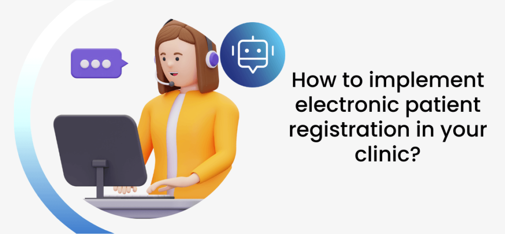 How to implement electronic patient registration in your clinic?