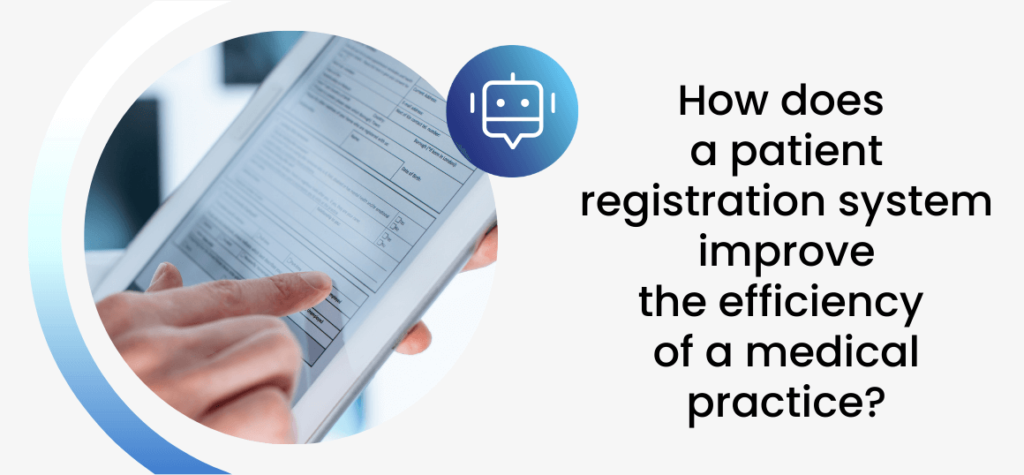 How does a patient registration system improve the efficiency of a medical practice?