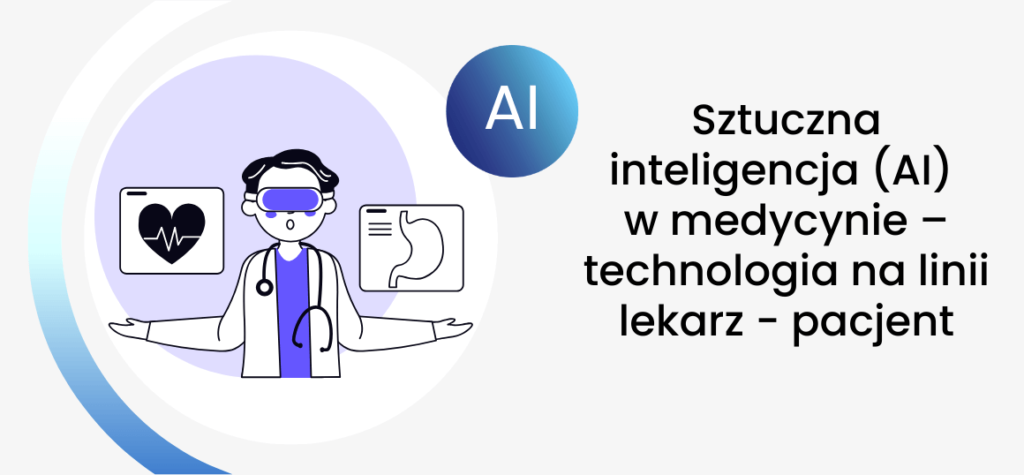 Sztuczna inteligencja (AI) w medycynie – technologia na linii lekarz-pacjent