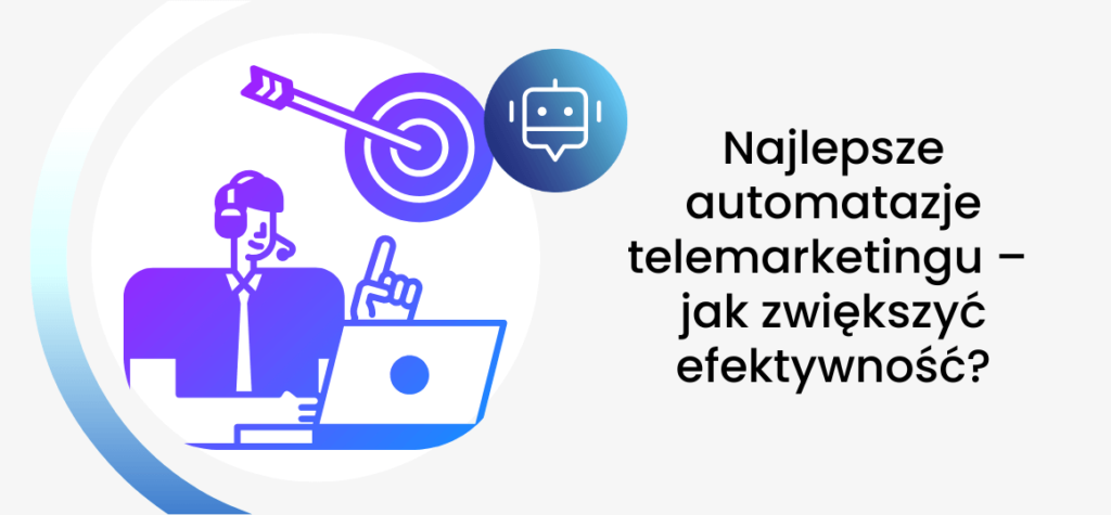Najlepsze automatazje telemarketingu – jak zwiększyć efektywność?