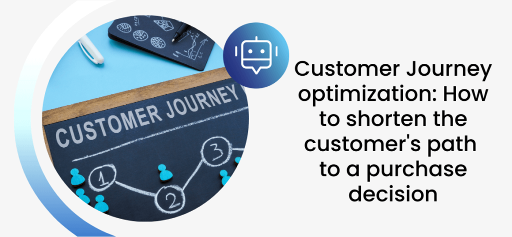 Customer Journey optimization: How to shorten the customer’s path to a purchase decision