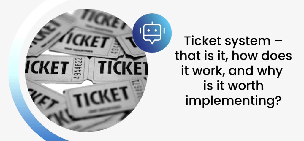 Ticket system – what is it, how does it work, and why is it worth implementing?