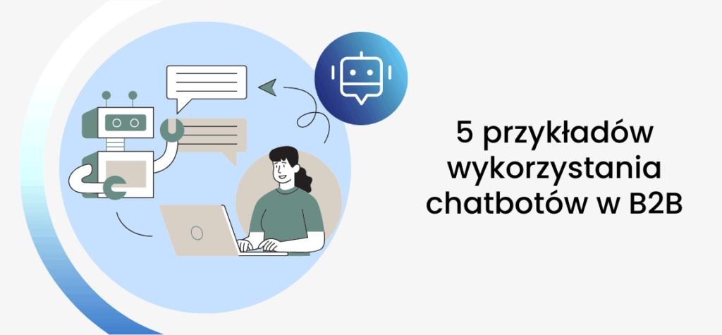 5 przykładów wykorzystania chatbotów w B2B