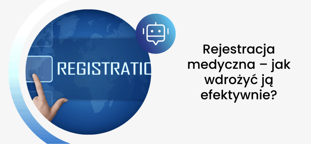 Rejestracja medyczna – jak wdrożyć ją efektywnie?