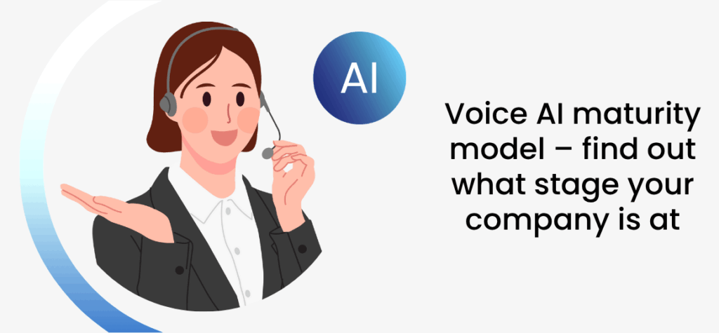 Voice AI maturity model – find out what stage your company is at