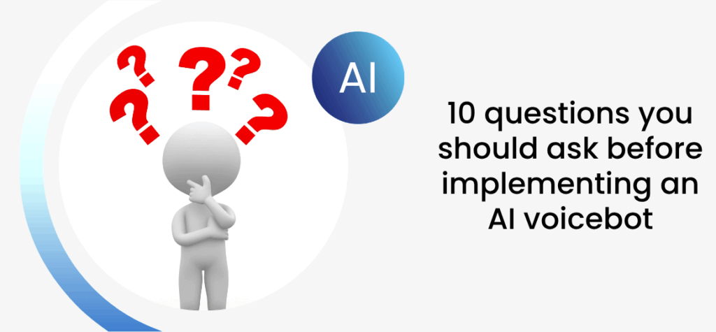 10 questions you should ask before implementing an AI voicebot