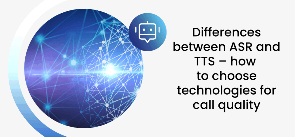 Differences between ASR and TTS – how to choose technologies for call quality
