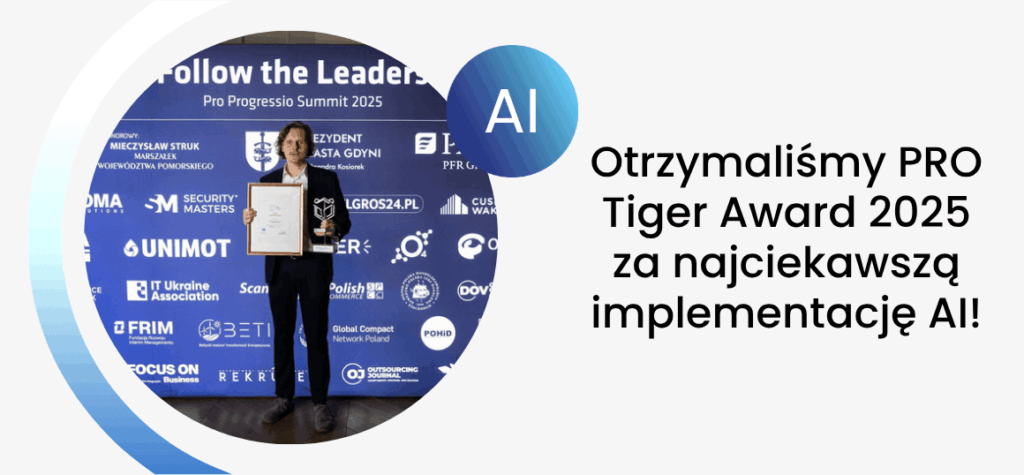 Otrzymaliśmy PRO Tiger Award 2025 za najciekawszą implementację AI!