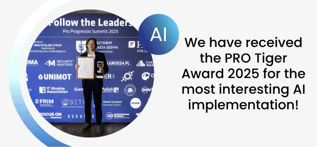 We have received the PRO Tiger Award 2025 for the most interesting AI implementation!