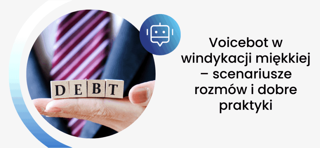 Voicebot w windykacji miękkiej – scenariusze rozmów i dobre praktyki