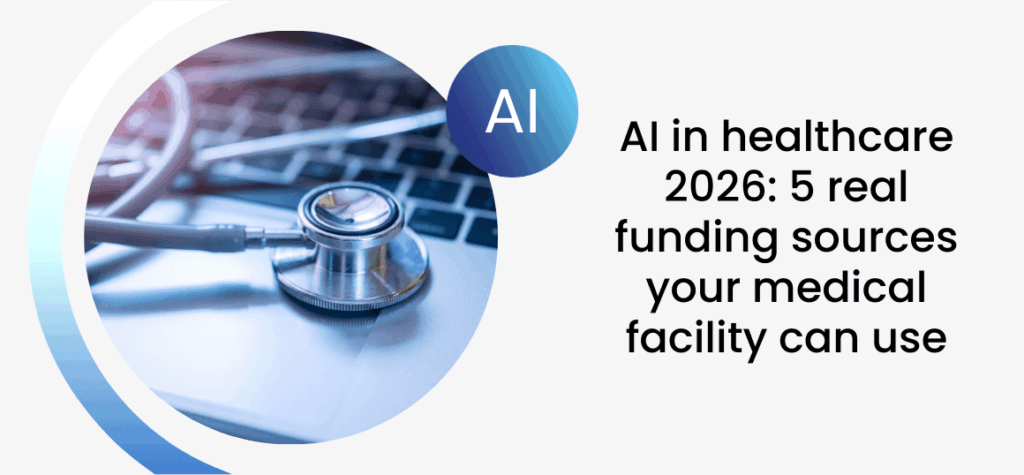 AI in healthcare 2026: 5 real funding sources your medical facility can use