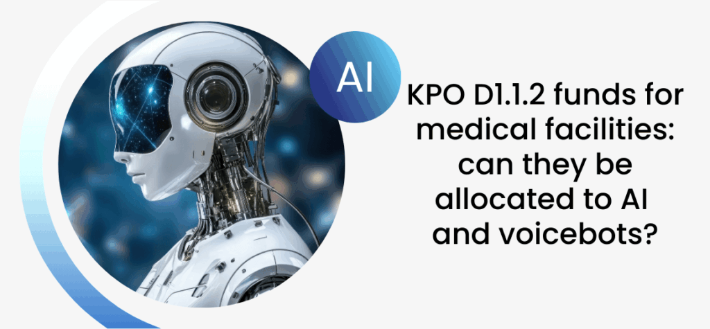 KPO D1.1.2 funds for medical facilities: can they be allocated to AI and voicebots? 